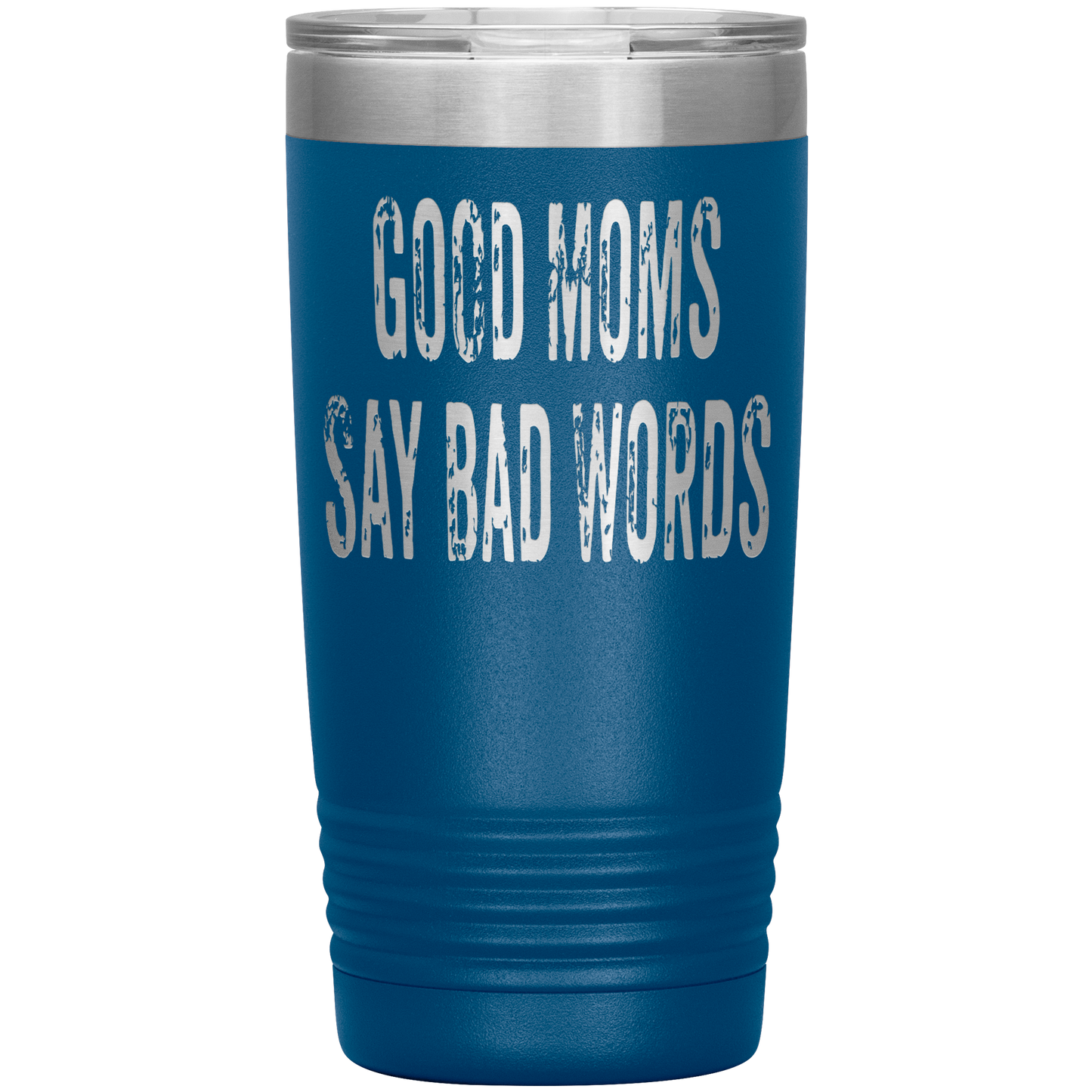 Good Moms Say Bad Words - 20oz Tumbler