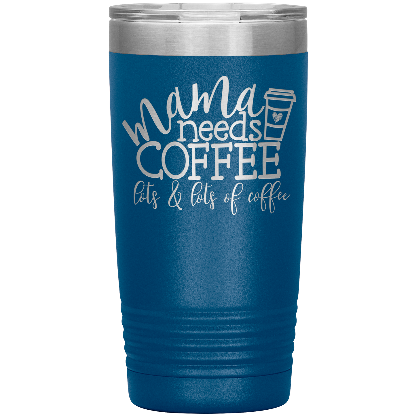 Mama Needs Coffee - 20oz Tumbler