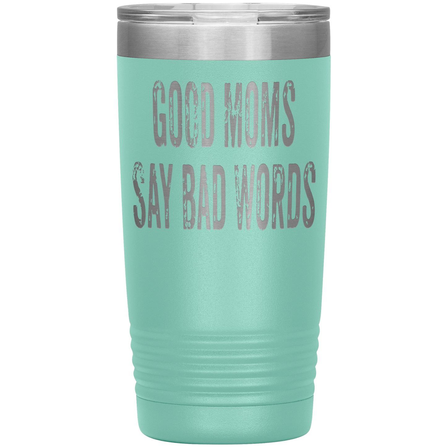 Good Moms Say Bad Words - 20oz Tumbler