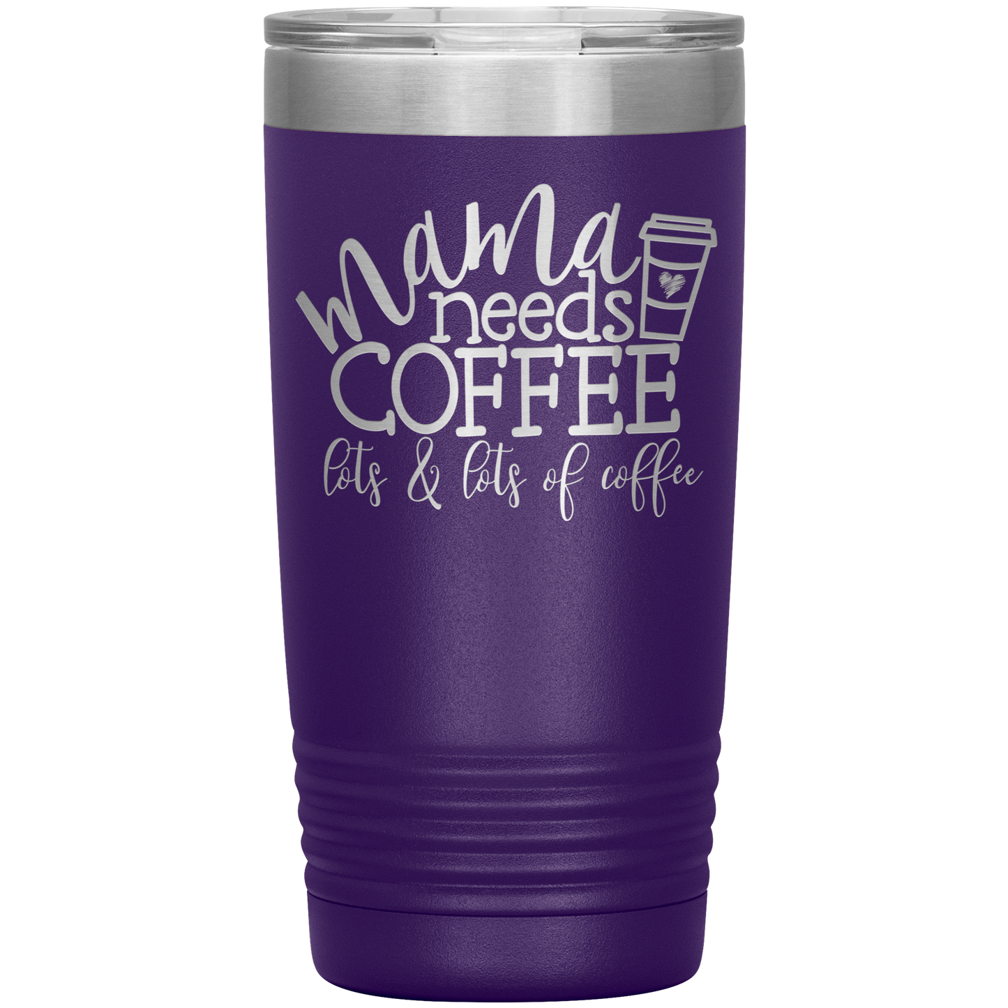 Mama Needs Coffee - 20oz Tumbler