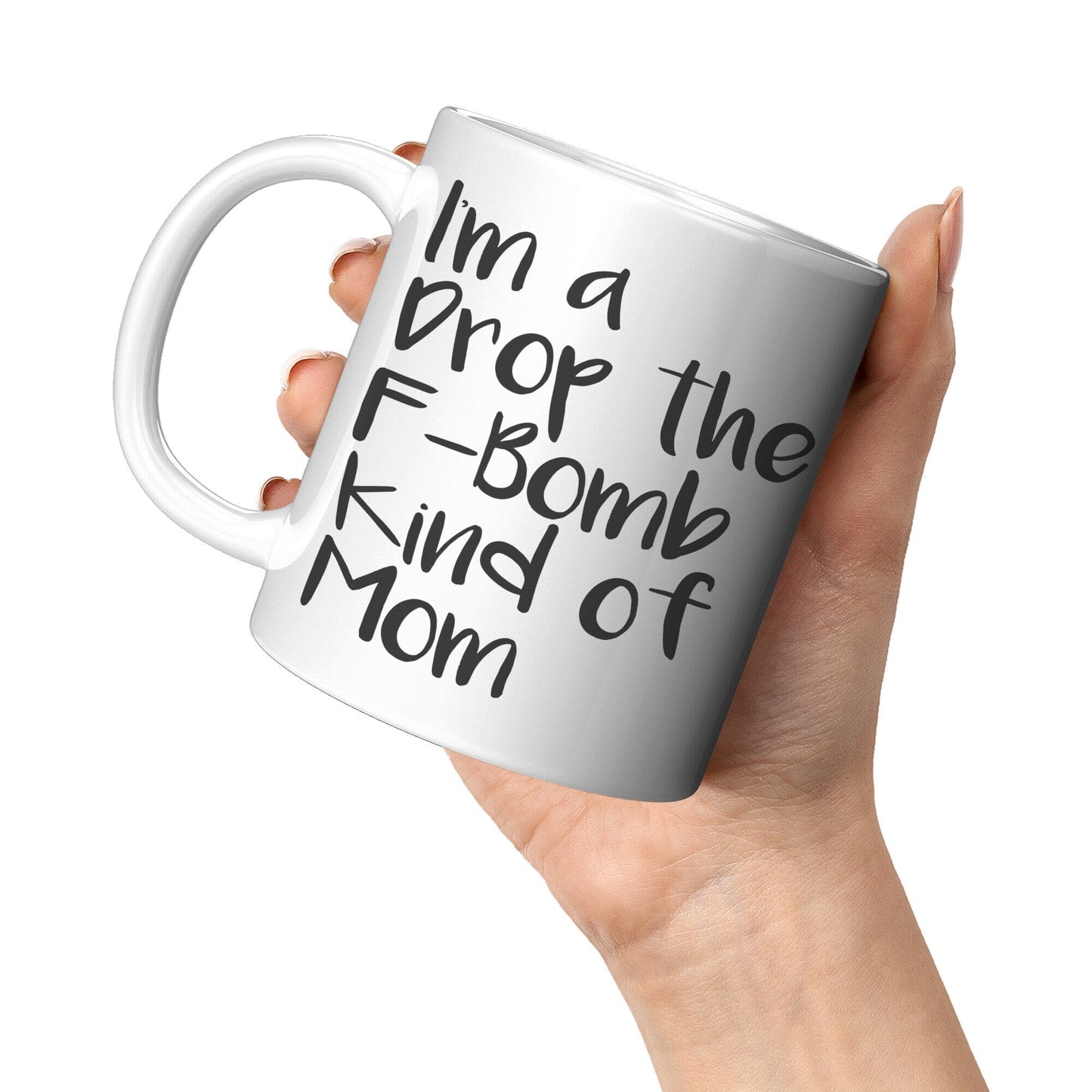 Drop The F Bomb Kind Of Mom - Coffee Mug