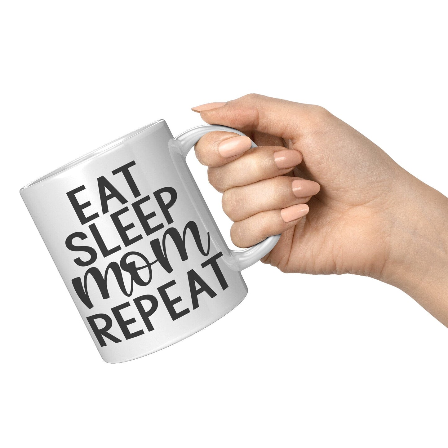 Eat, Sleep, Mom, Repeat - Coffee Mug