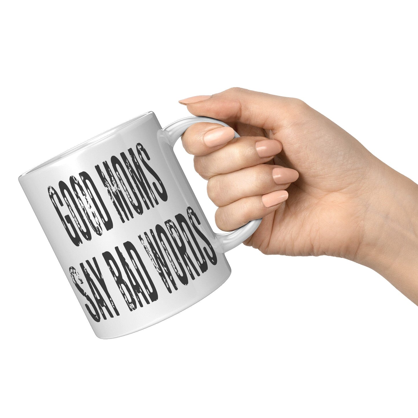 Good Moms Say Bad Words - Coffee Mug