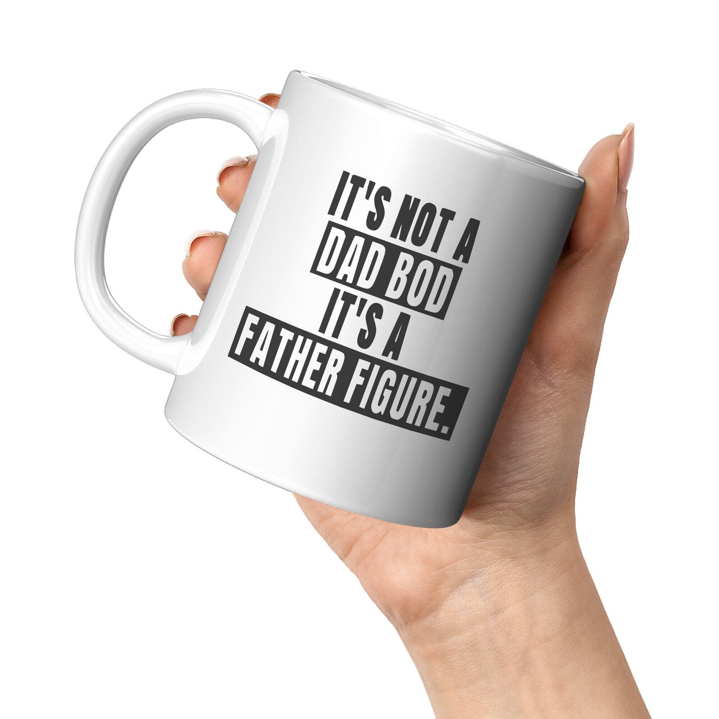 It's Not A Dad Bod - Coffee Mug