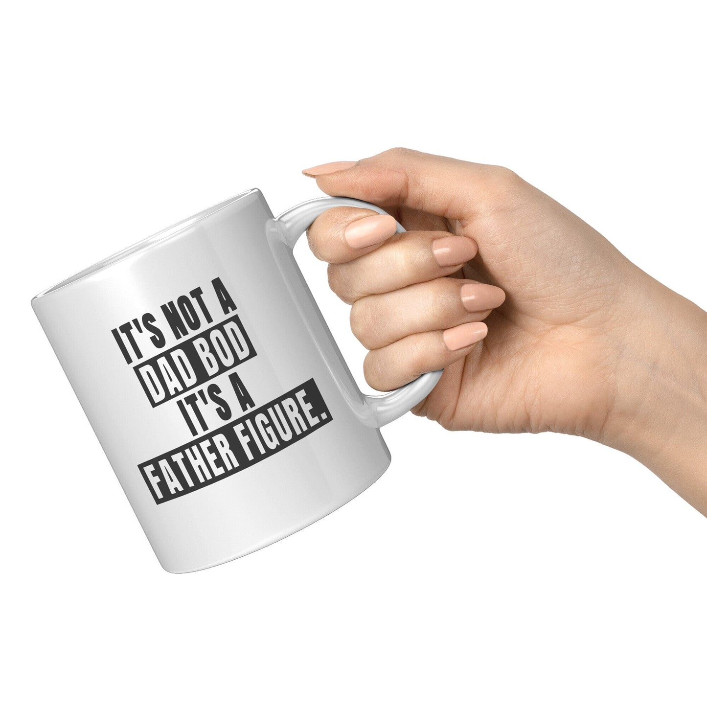 It's Not A Dad Bod - Coffee Mug