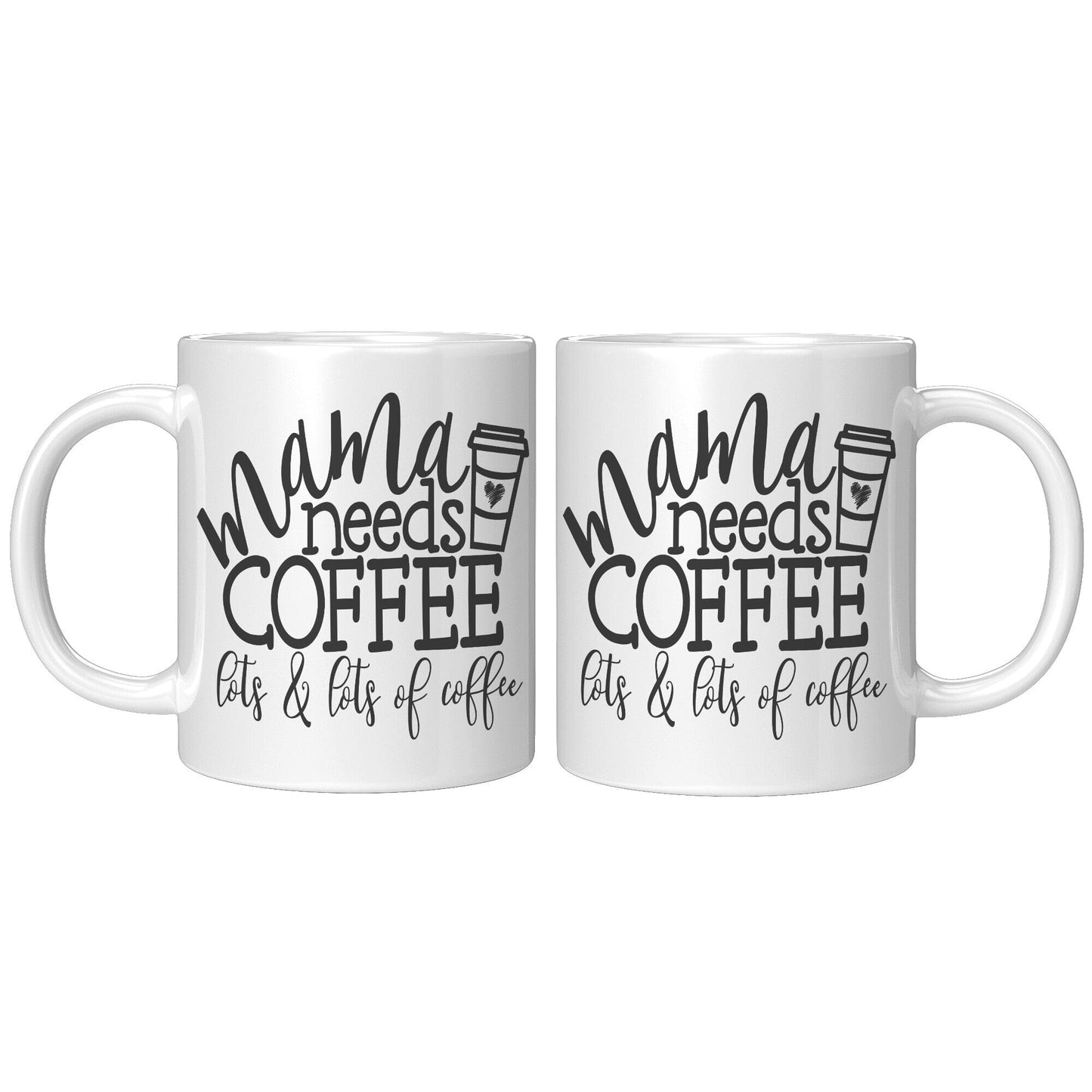 Mama Needs Coffee - Coffee Mug