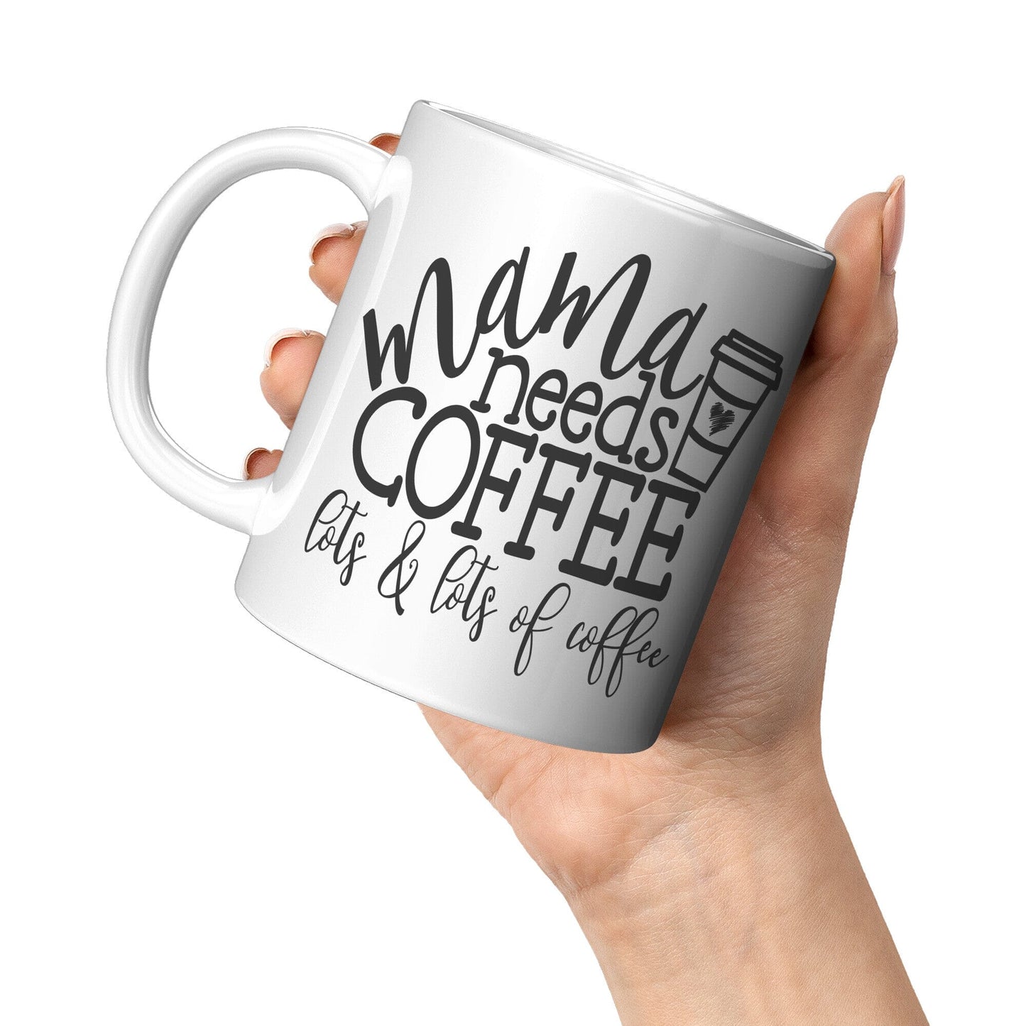 Mama Needs Coffee - Coffee Mug