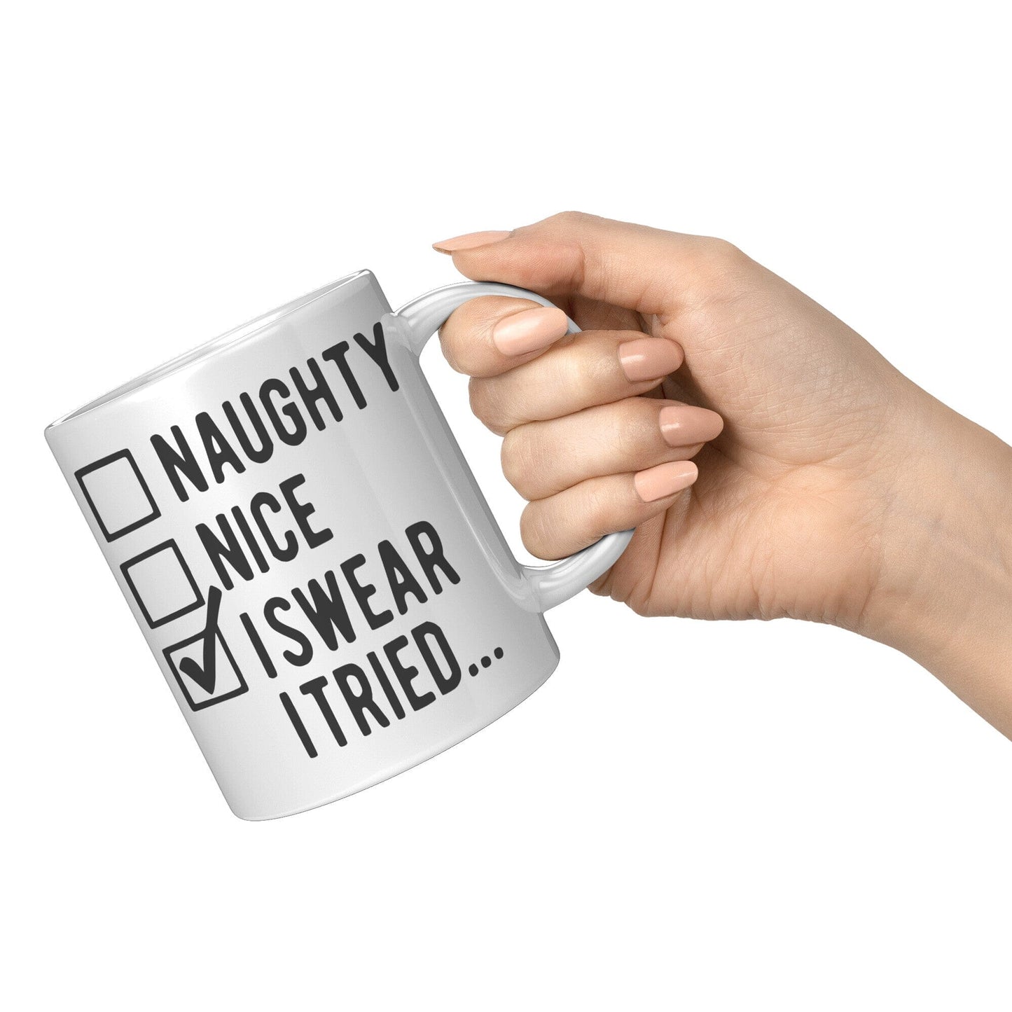 Naughty, Nice, I Tried - Coffee Mug