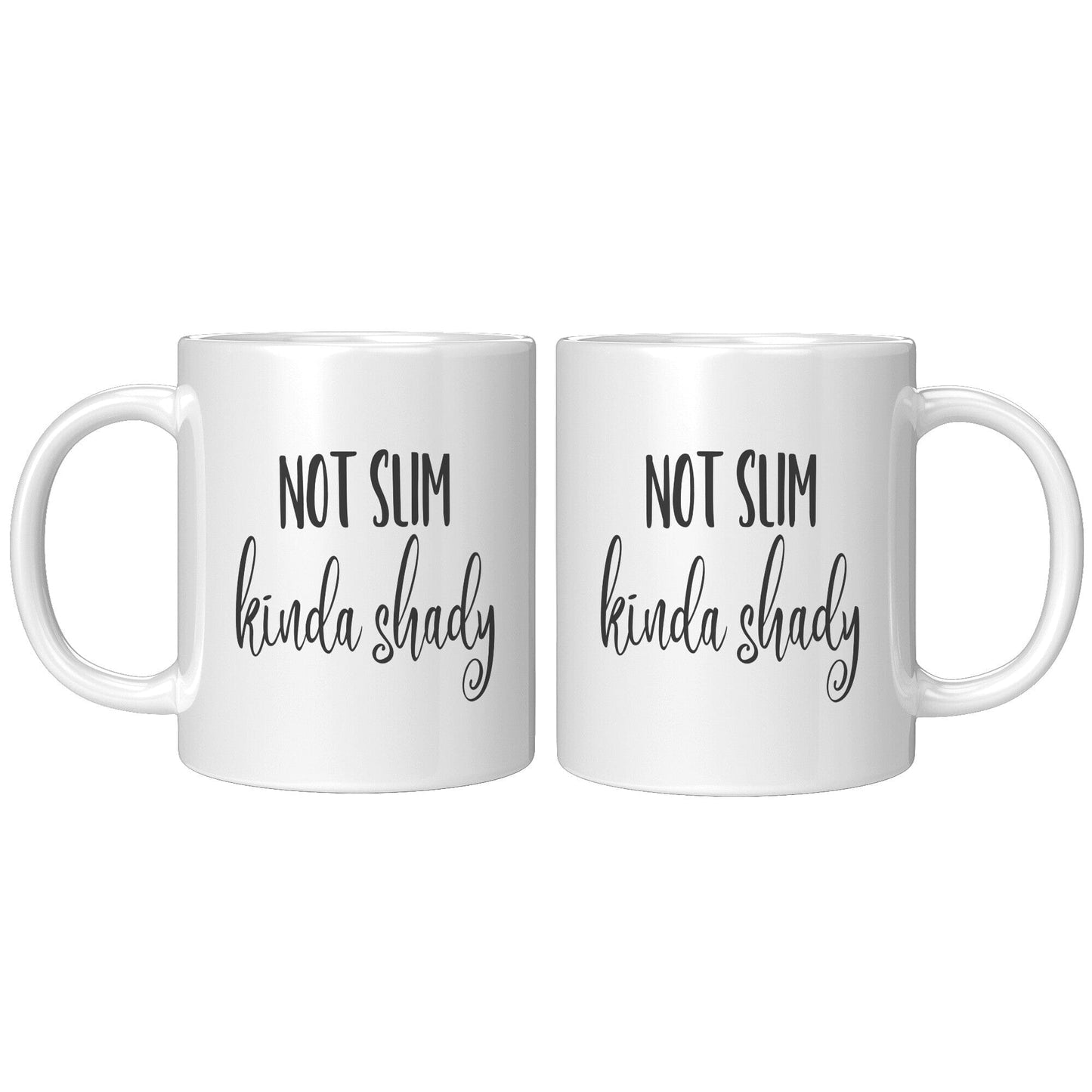 Not Slim, Kinda Shady - Coffee Mug