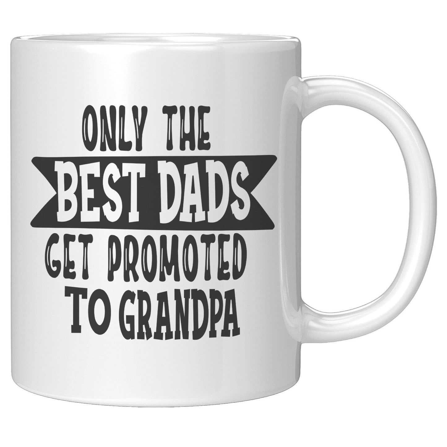 Only The Best Dads Get Promoted To Grandpa - Coffee Mug