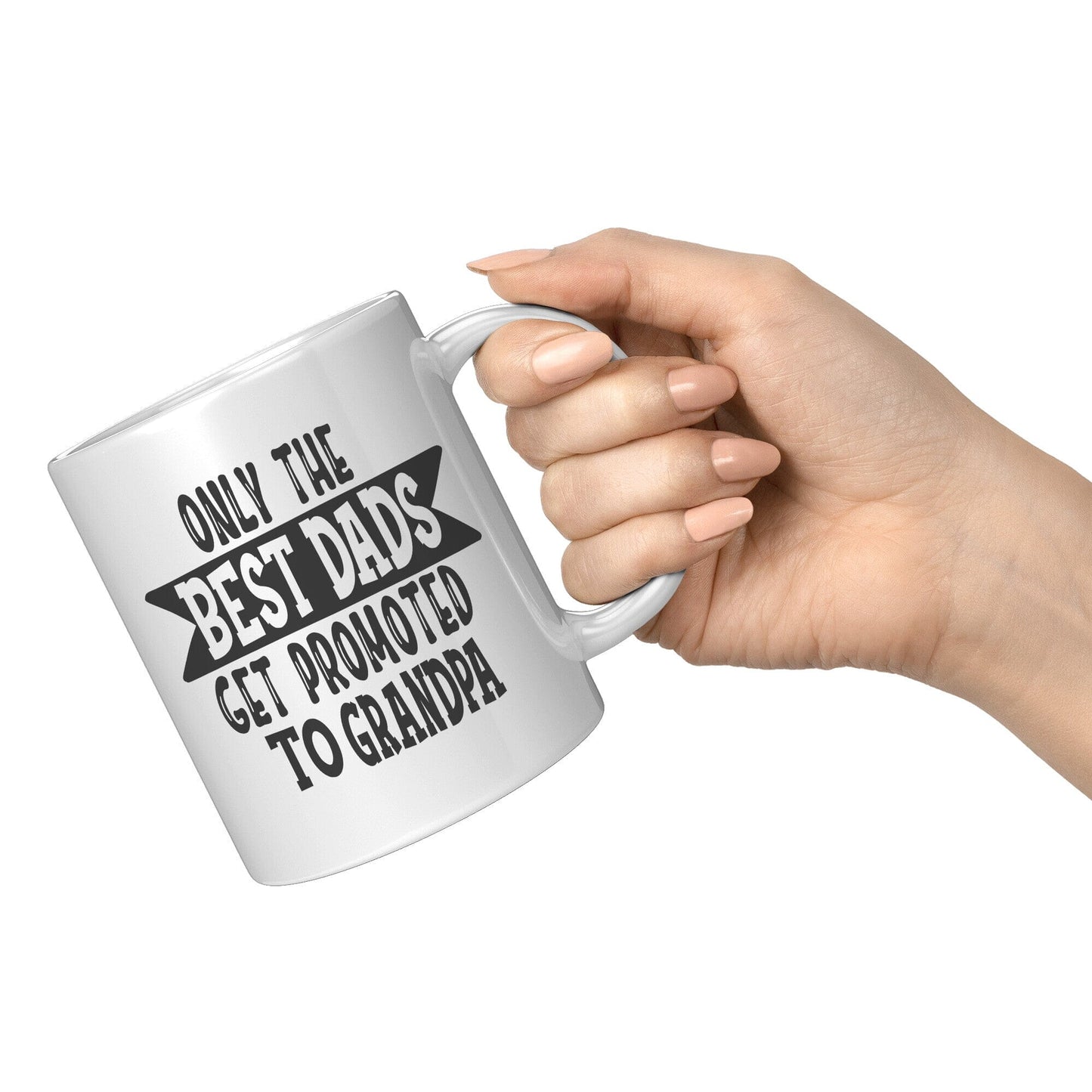 Only The Best Dads Get Promoted To Grandpa - Coffee Mug