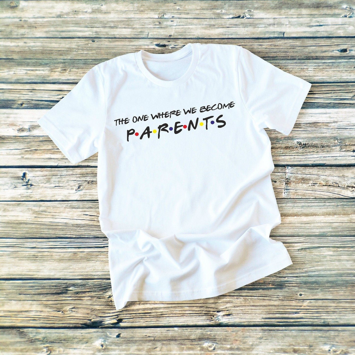 The One Where We Become Parents - Mom Shirt