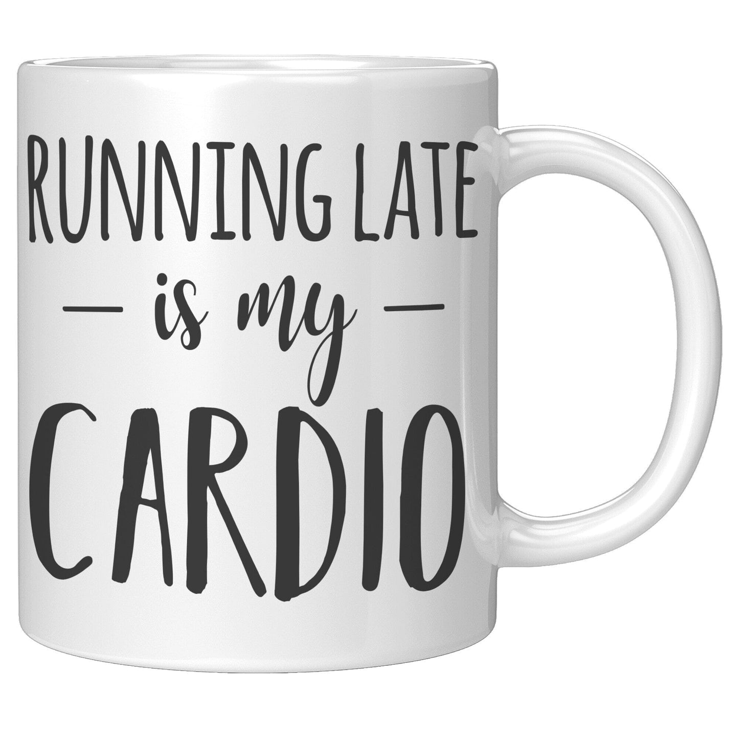 Running Late Is My Cardio - Coffee Mug