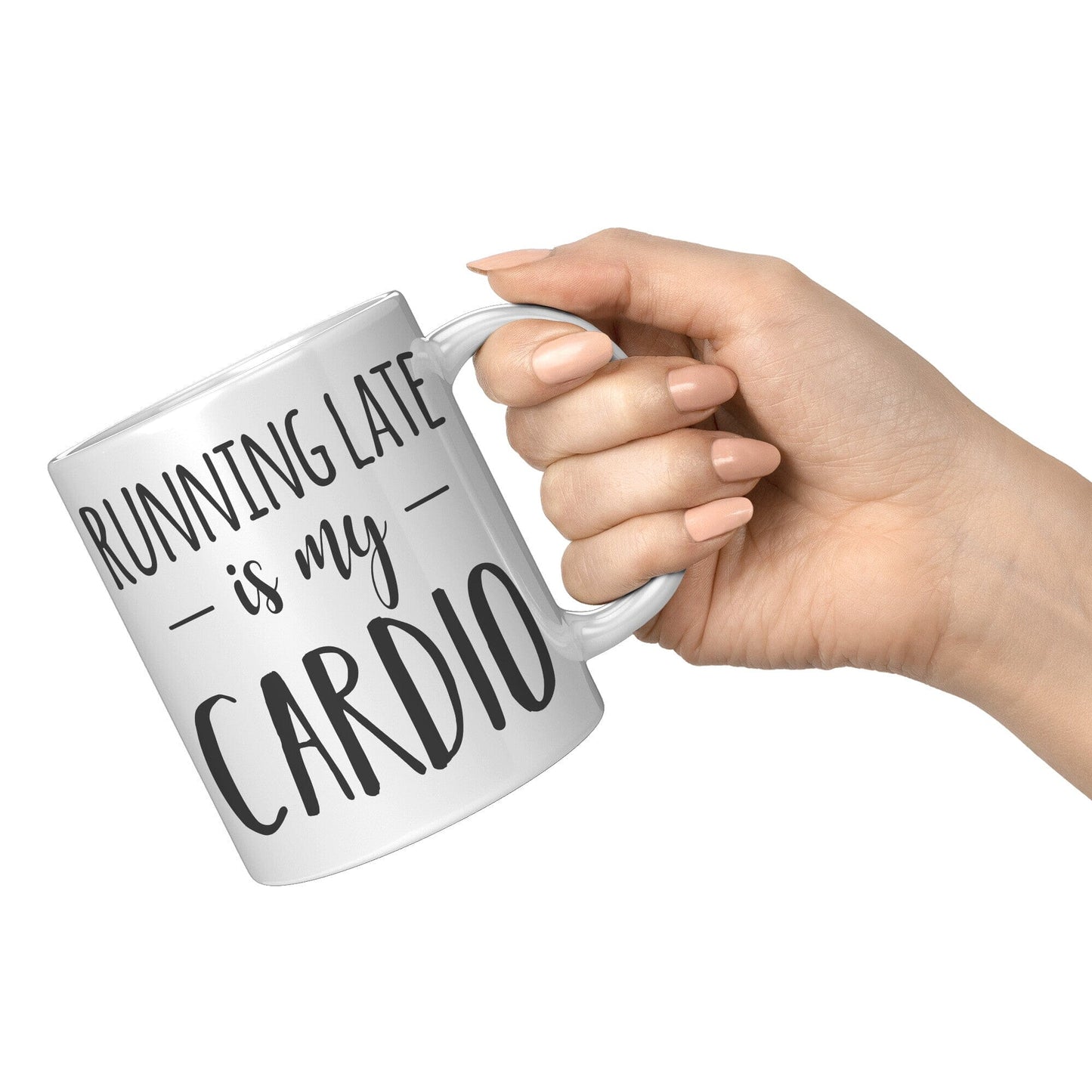 Running Late Is My Cardio - Coffee Mug