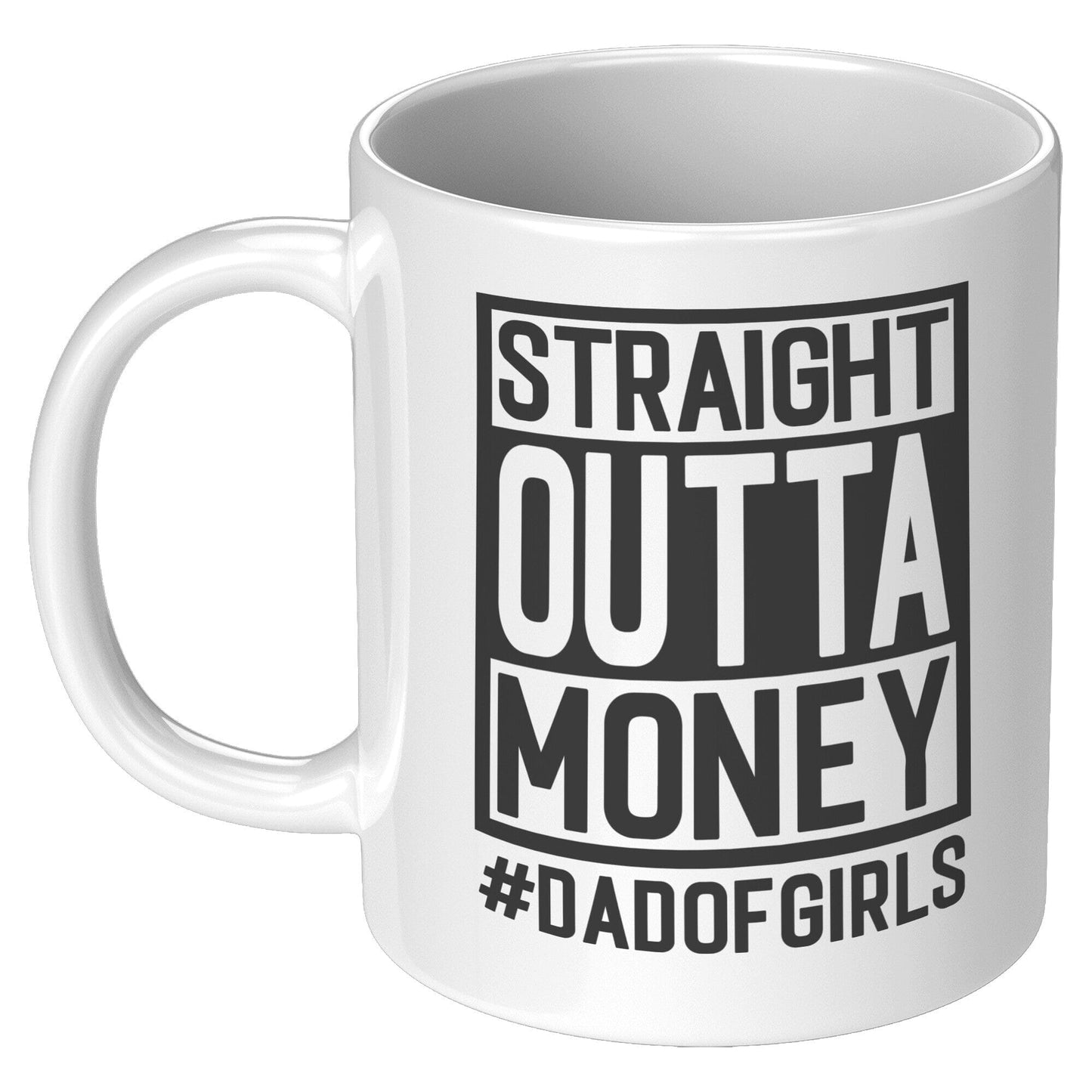 Straight Outta Money Dad Of Girls - Coffee Mug