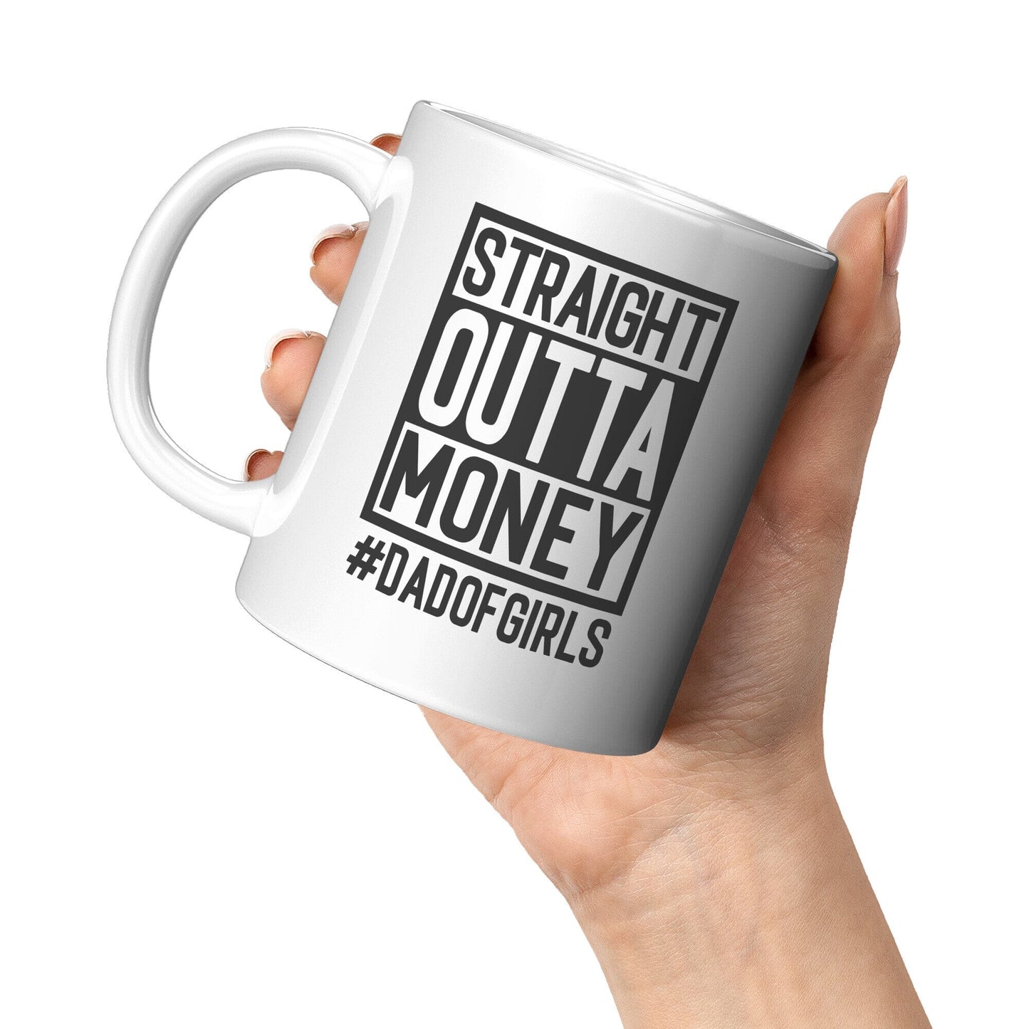Straight Outta Money Dad Of Girls - Coffee Mug