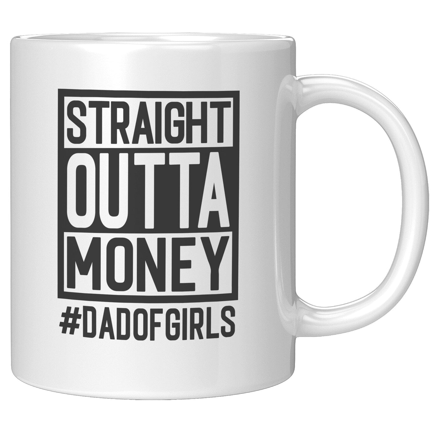 Straight Outta Money Dad Of Girls - Coffee Mug