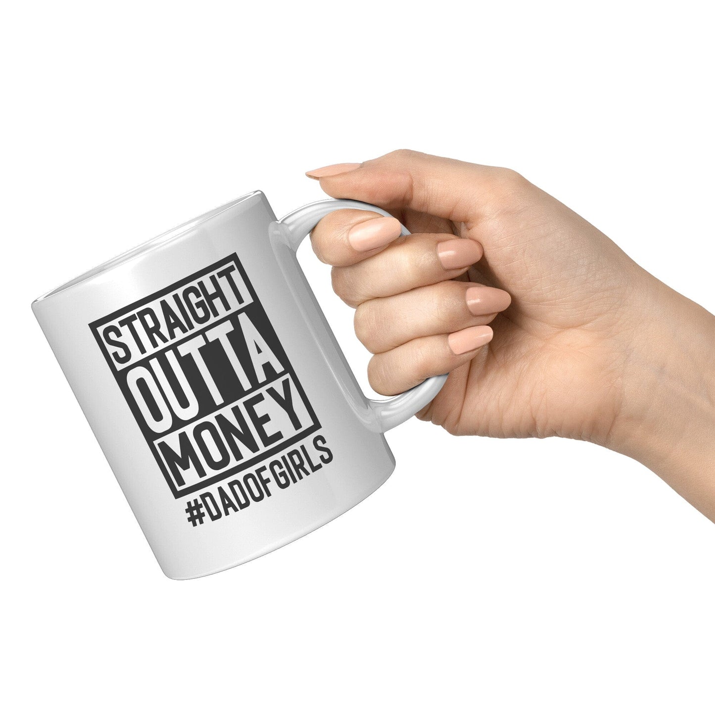 Straight Outta Money Dad Of Girls - Coffee Mug