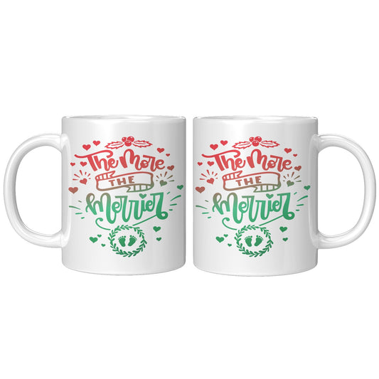 The More The Merrier - Coffee Mug