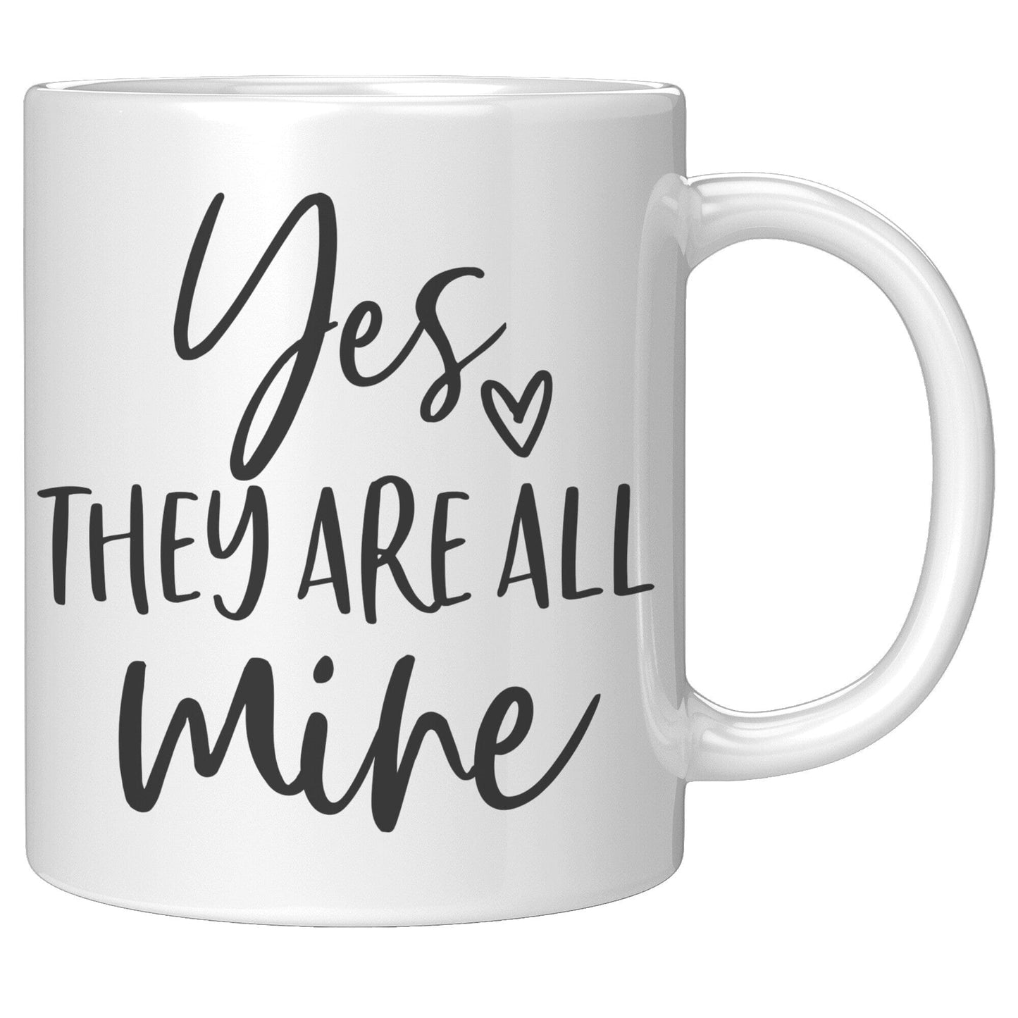 Yes, They Are All Mine - Coffee Mug