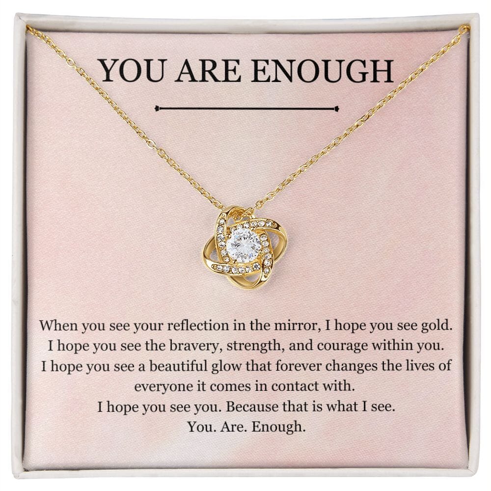You Are Enough - Love Knot
