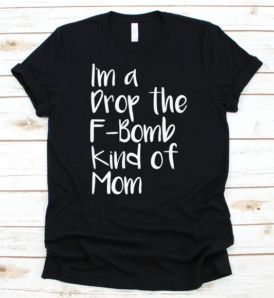Drop The F Bomb Kind Of Mom