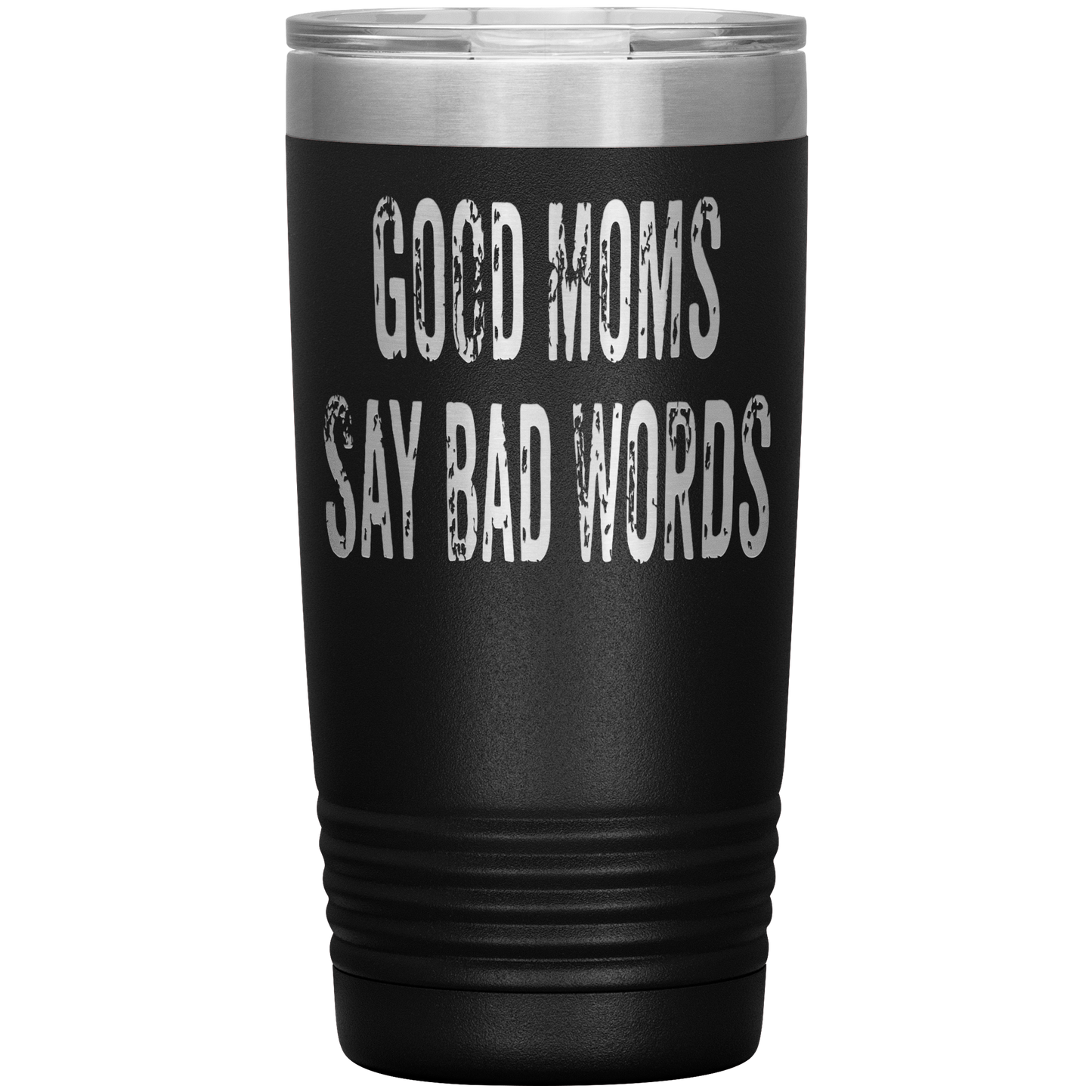 Good Moms Say Bad Words - 20oz Tumbler