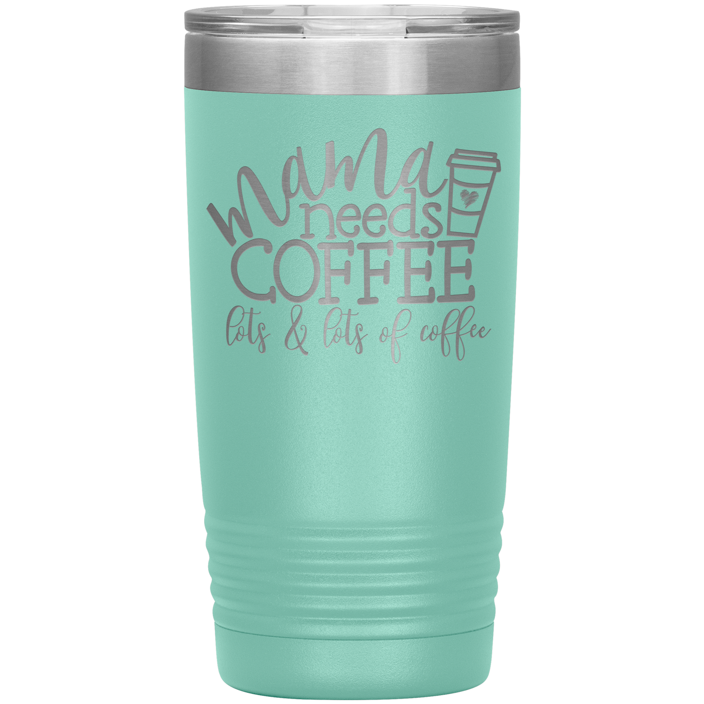 Mama Needs Coffee - 20oz Tumbler