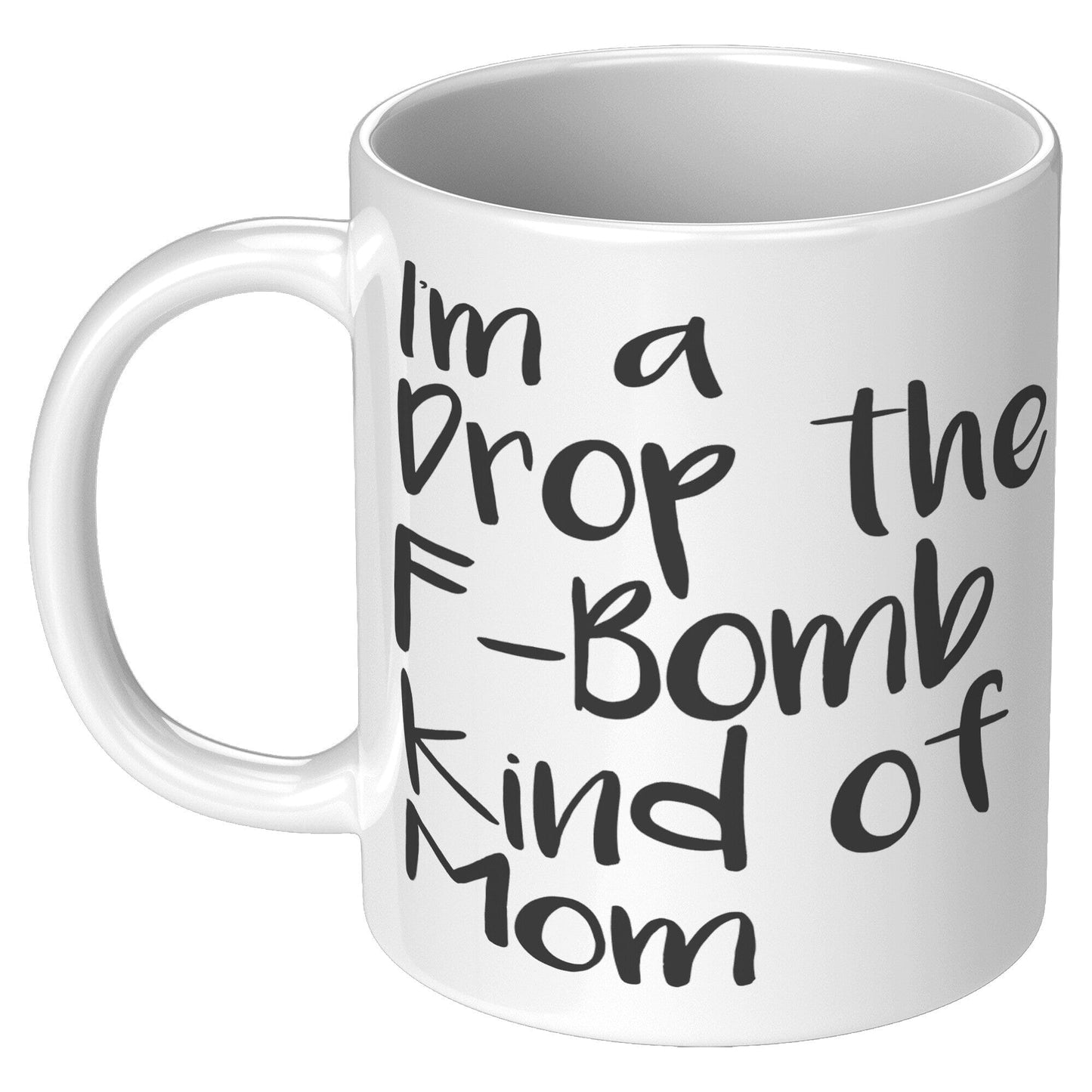 Drop The F Bomb Kind Of Mom - Coffee Mug
