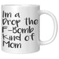 Drop The F Bomb Kind Of Mom - Coffee Mug