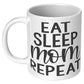 Eat, Sleep, Mom, Repeat - Coffee Mug