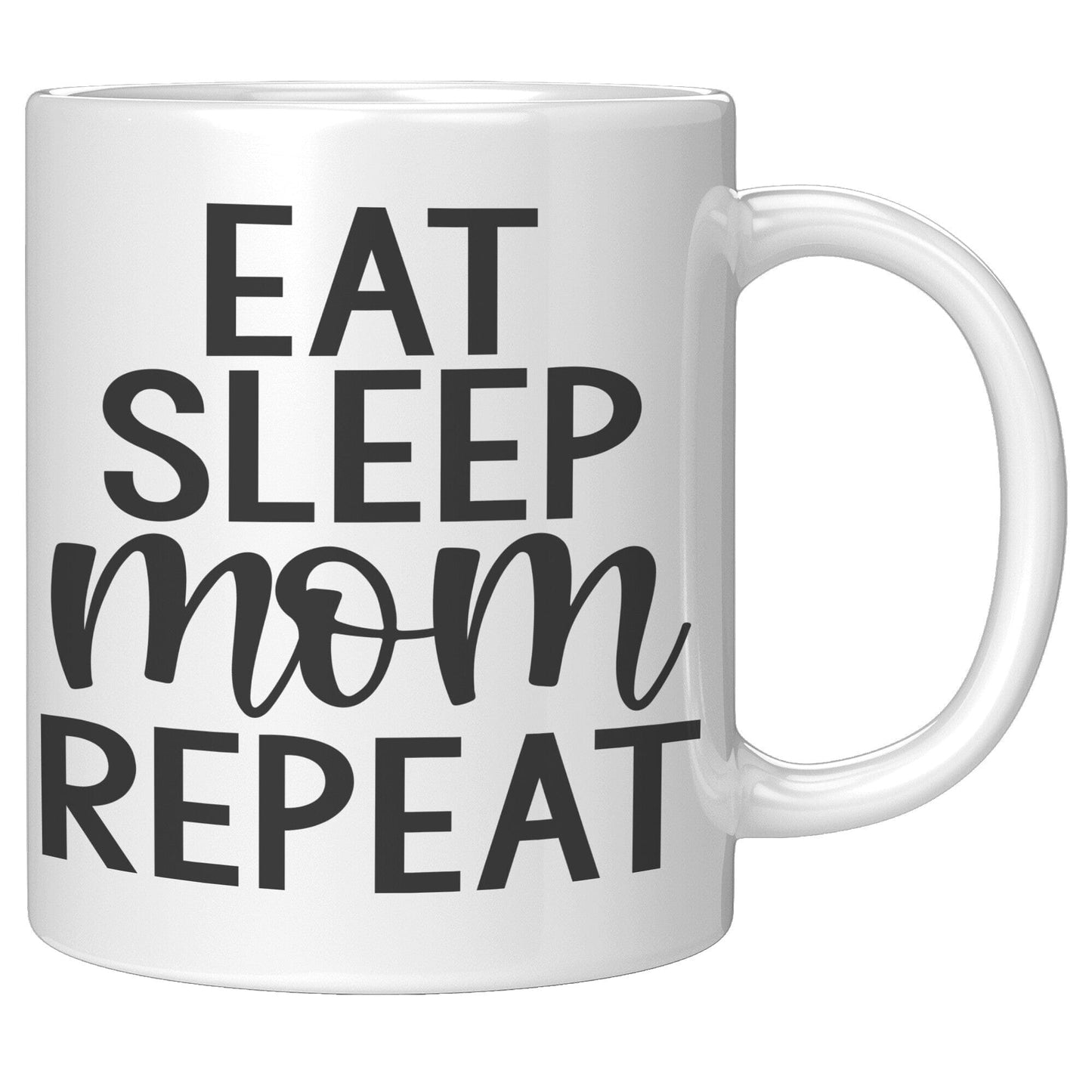 Eat, Sleep, Mom, Repeat - Coffee Mug
