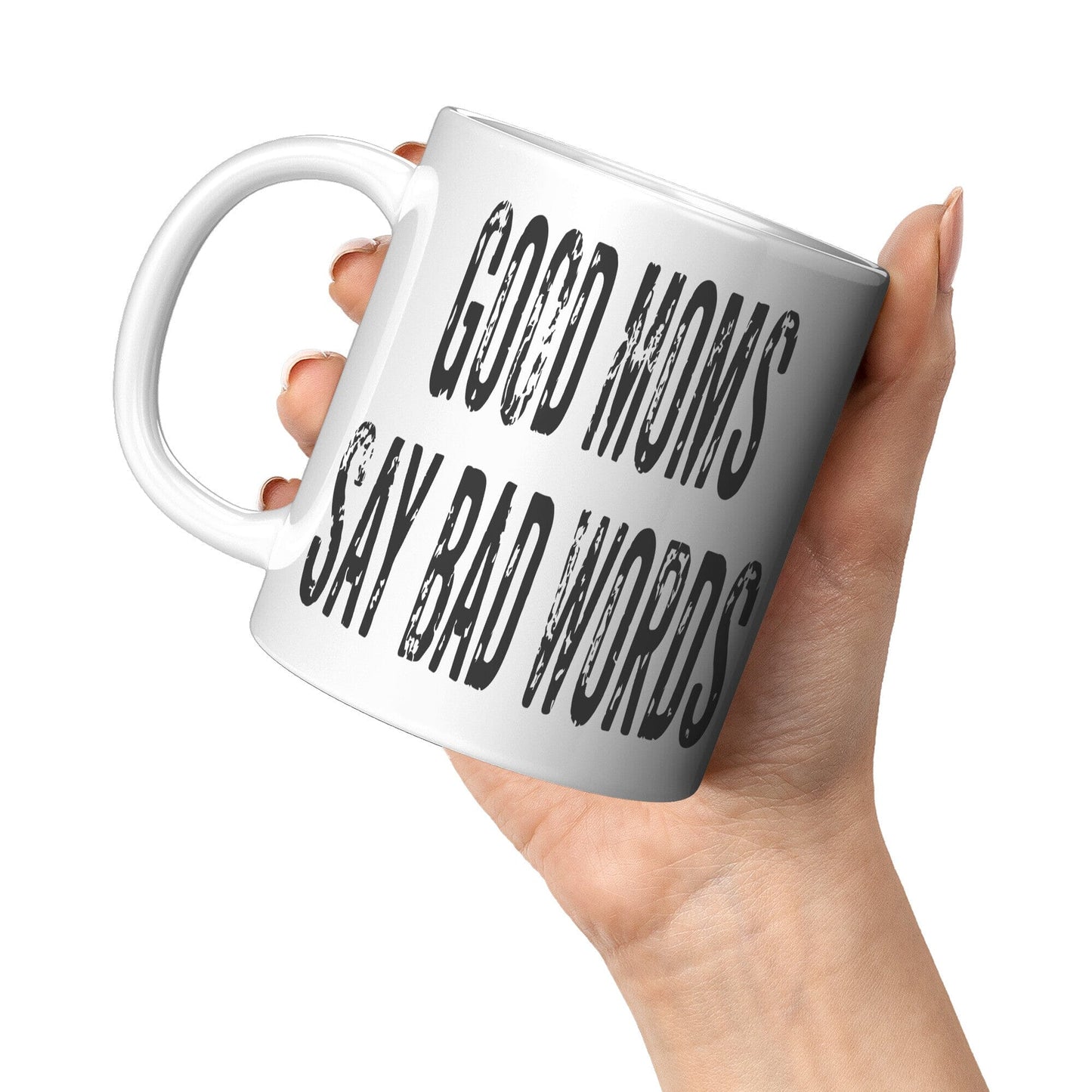 Good Moms Say Bad Words - Coffee Mug