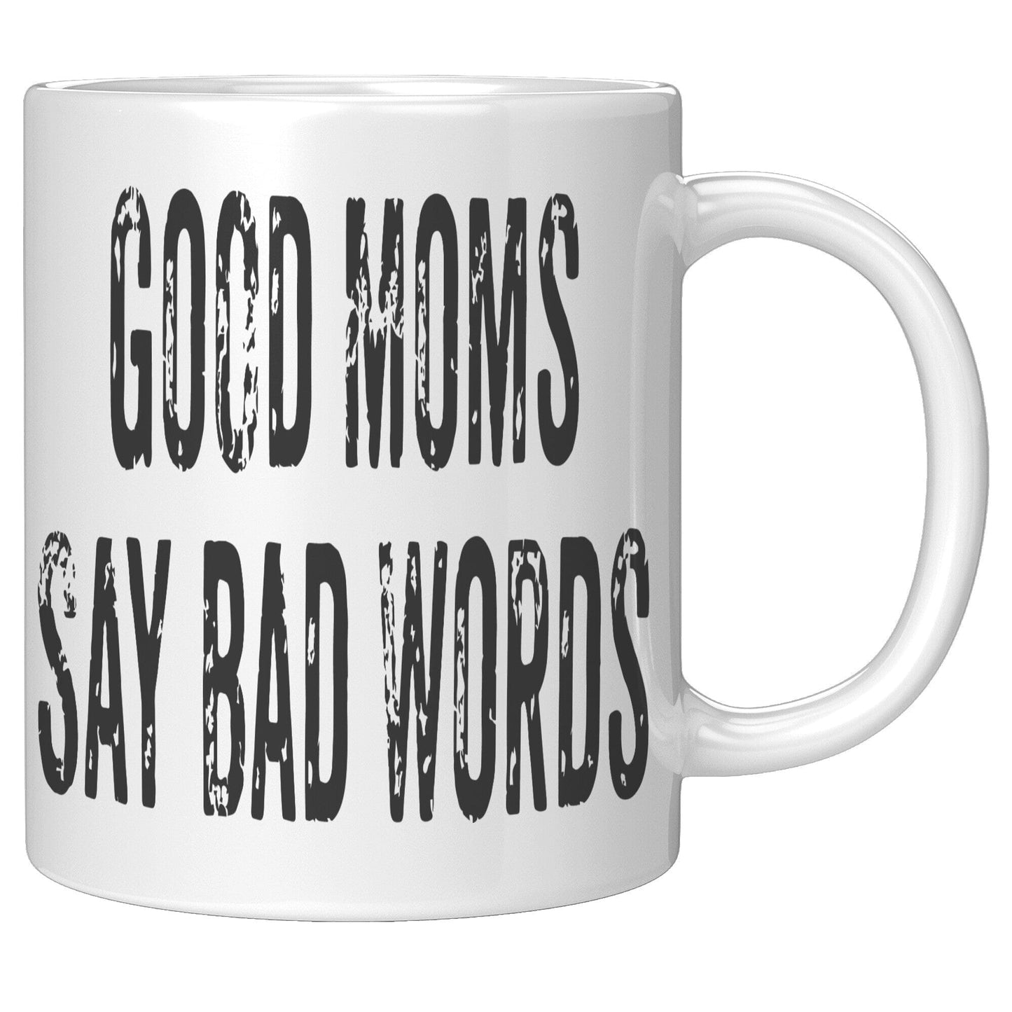 Good Moms Say Bad Words - Coffee Mug