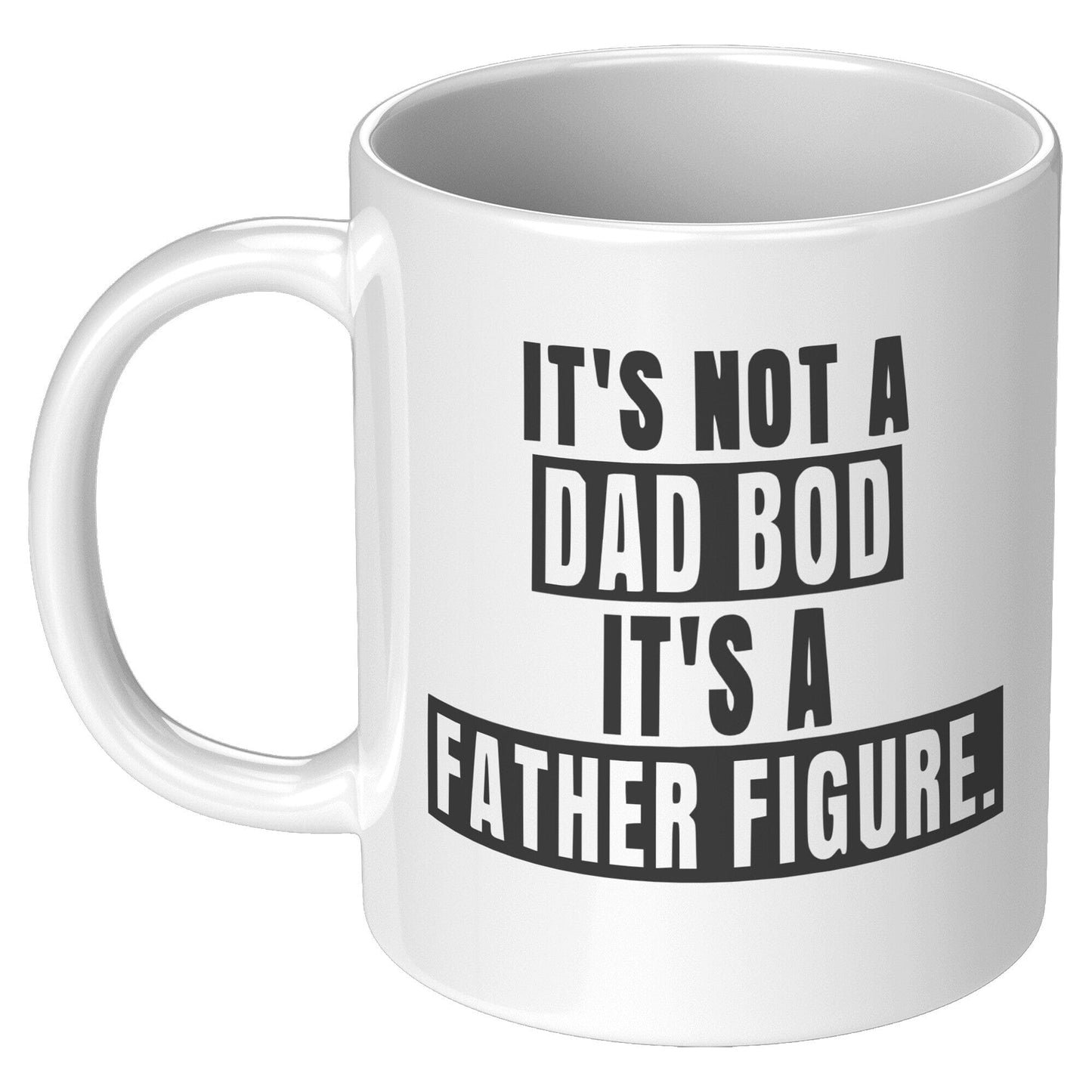 It's Not A Dad Bod - Coffee Mug