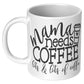 Mama Needs Coffee - Coffee Mug