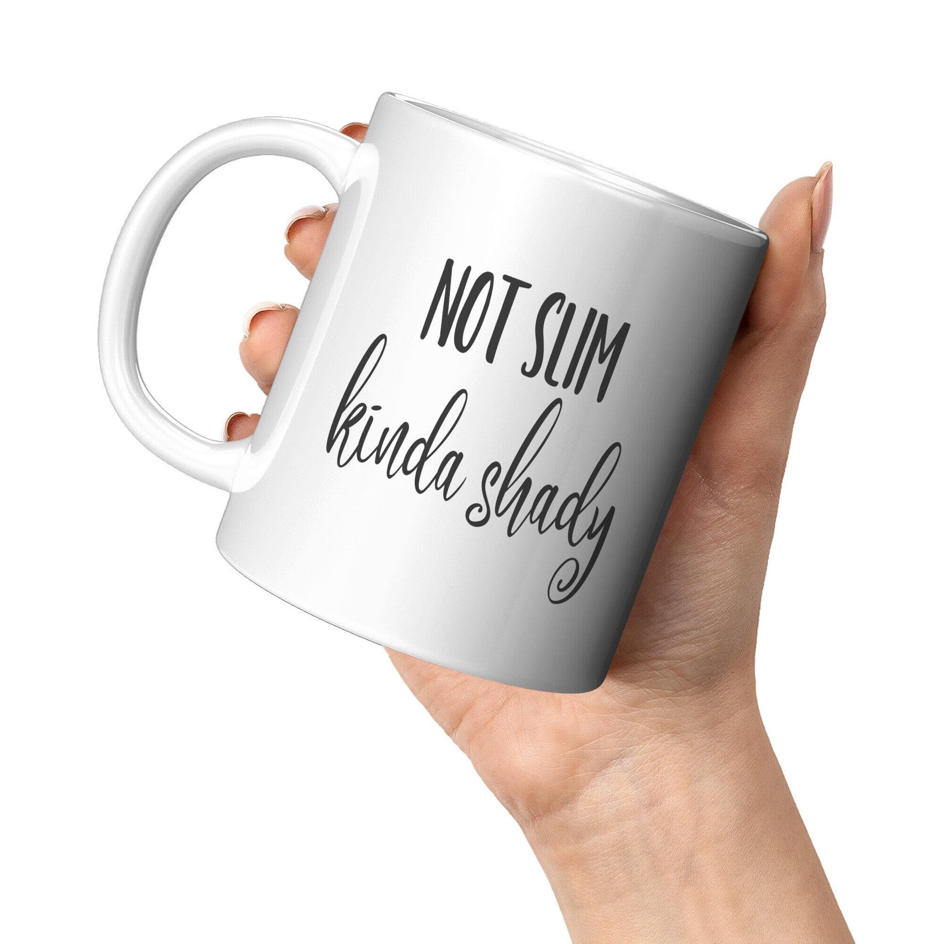 Not Slim, Kinda Shady - Coffee Mug – designs46