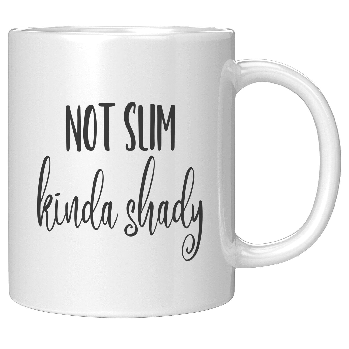 Not Slim, Kinda Shady - Coffee Mug