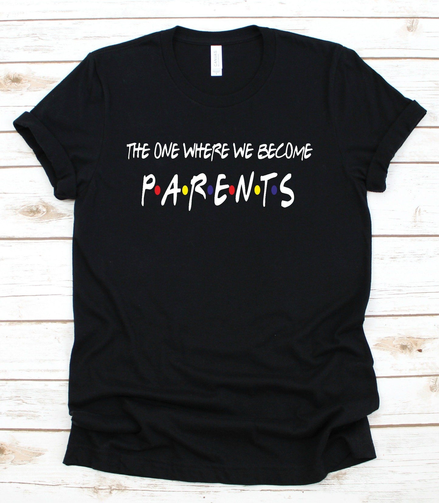 The One Where We Become Parents - Mom Shirt