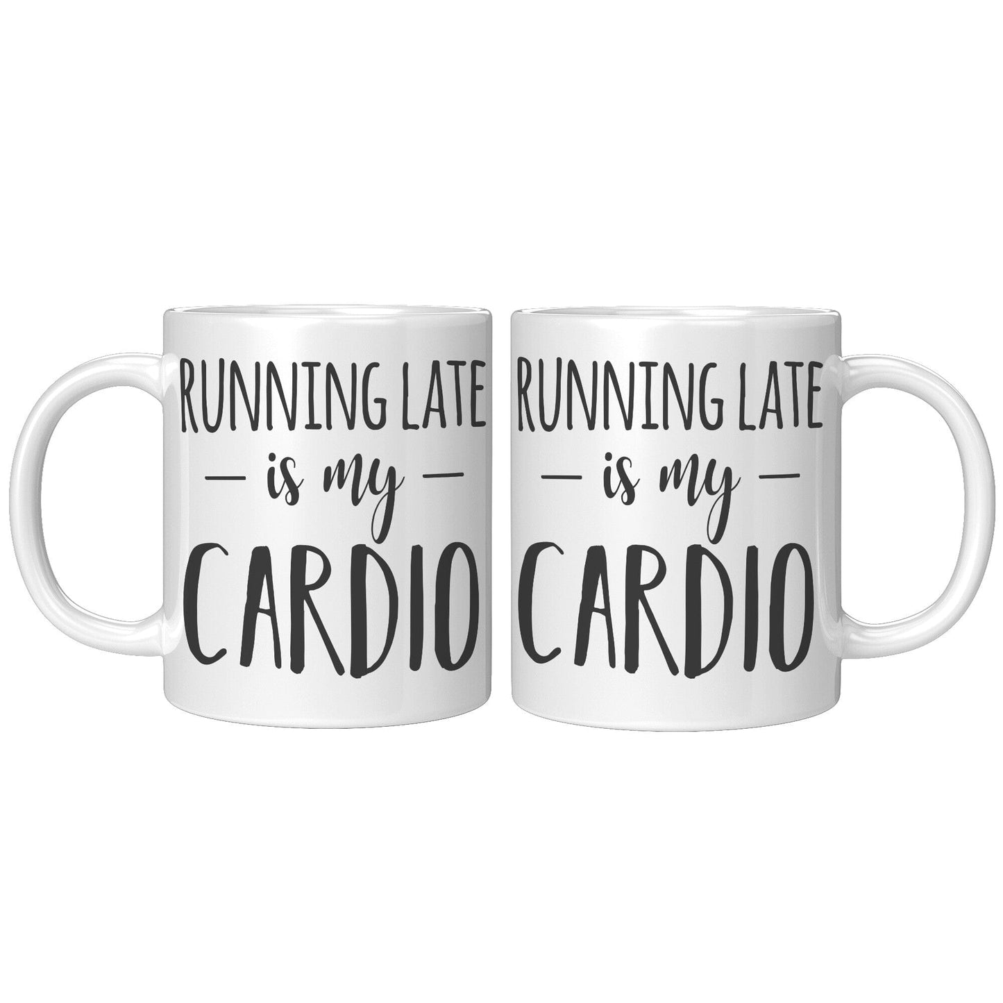 Running Late Is My Cardio - Coffee Mug