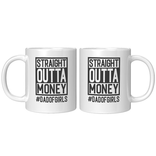Straight Outta Money Dad Of Girls - Coffee Mug