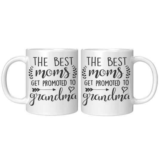 The Best Moms Get Promoted To Grandma - Coffee Mug