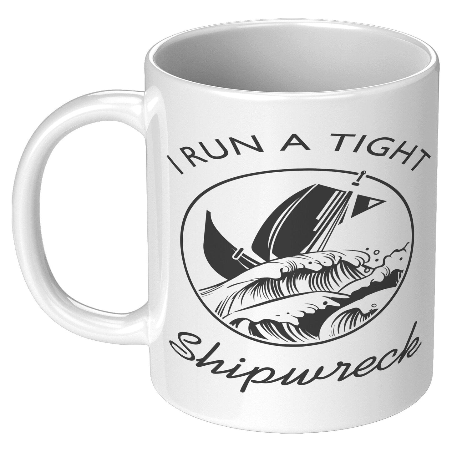 Tight Shipwreck - Coffee Mug