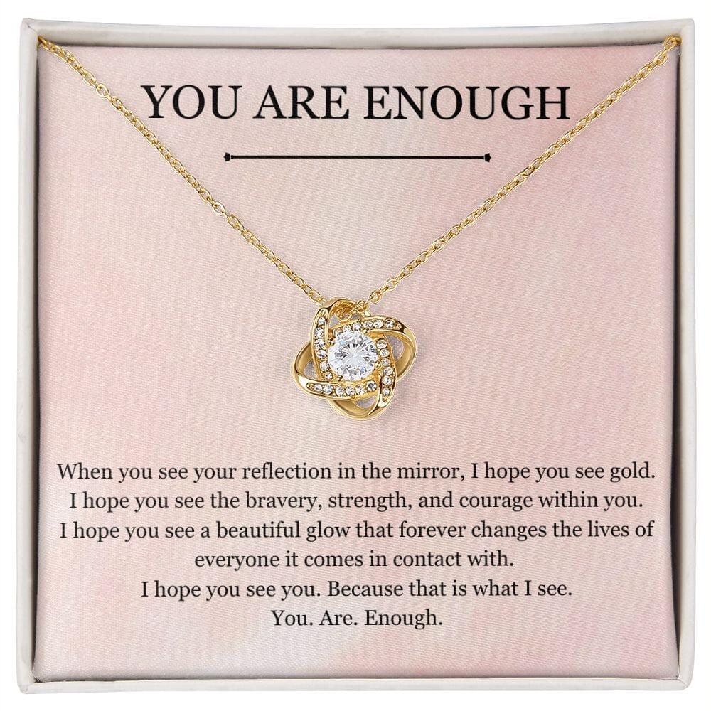 You Are Enough - Love Knot