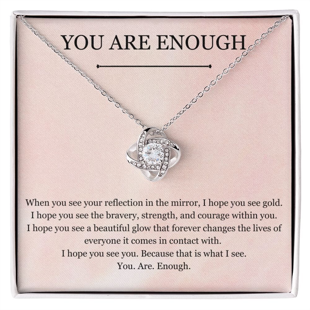 You Are Enough - Love Knot