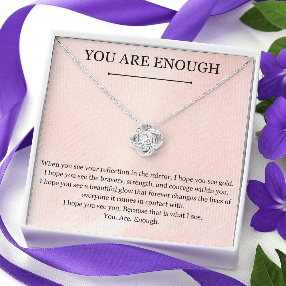 You Are Enough - Love Knot