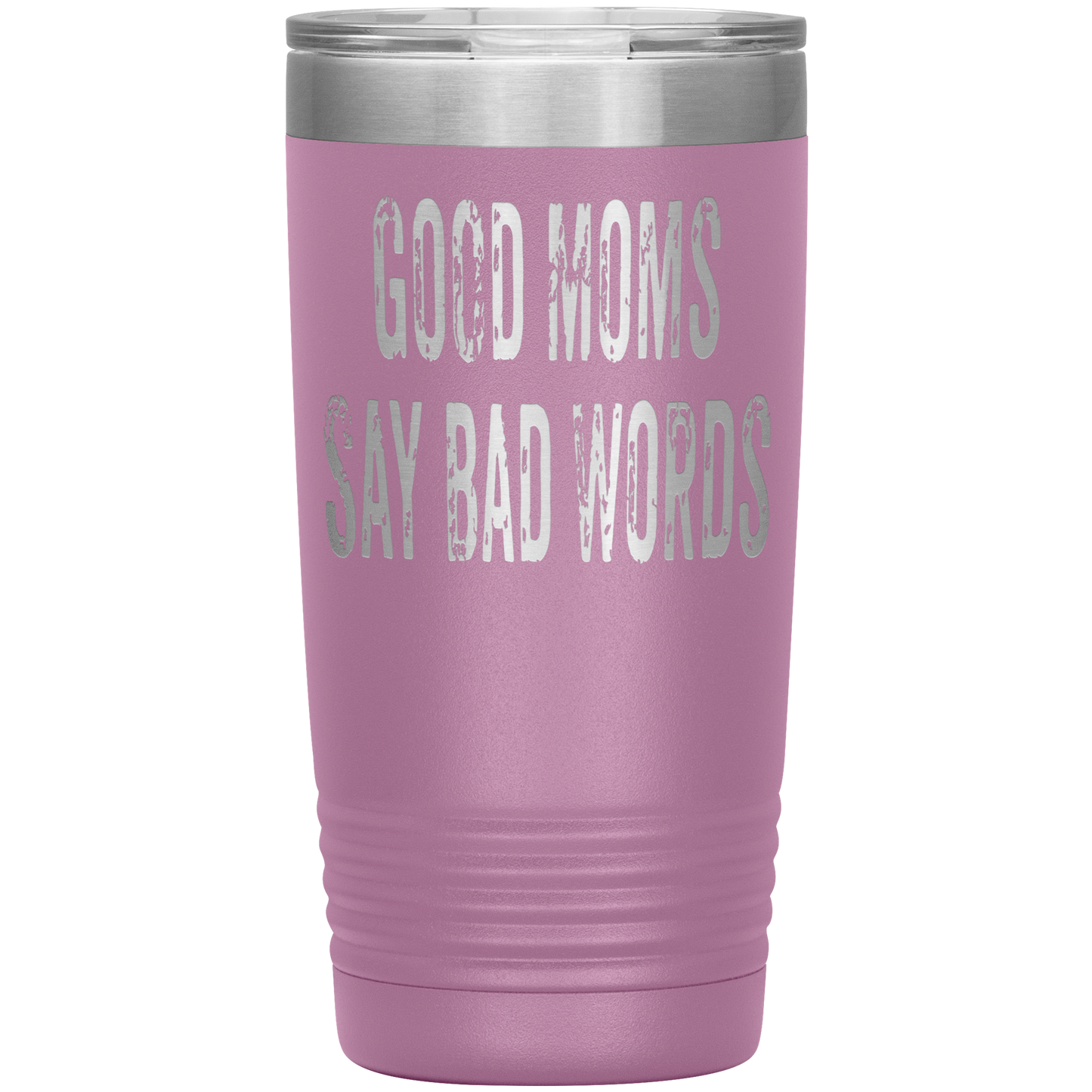 Good Moms Say Bad Words - 20oz Tumbler